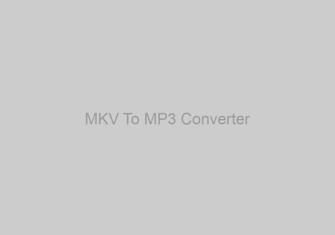 MKV To MP3 Converter